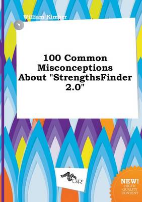 Book cover for 100 Common Misconceptions about Strengthsfinder 2.0