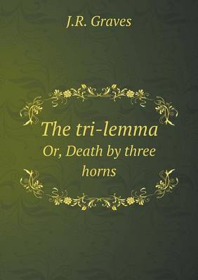 Book cover for The Tri-Lemma Or, Death by Three Horns