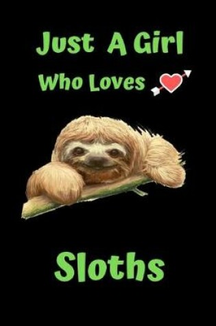 Cover of Just a Girl who Loves sloths