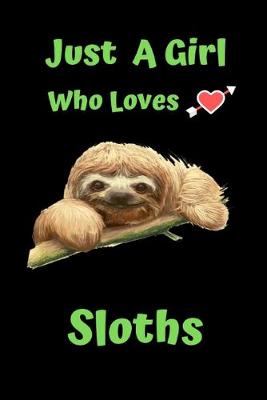 Book cover for Just a Girl who Loves sloths