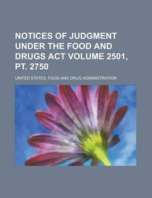 Book cover for Notices of Judgment Under the Food and Drugs ACT Volume 2501, PT. 2750