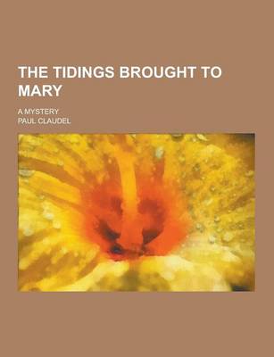 Book cover for The Tidings Brought to Mary; A Mystery