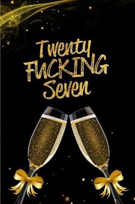 Book cover for Twenty Fucking Seven