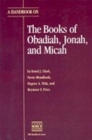 Cover of A Handbook on the Books of Obadiah, Jonah, and Micah (Ubs Handbook)
