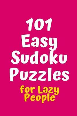 Cover of 101 Easy Sudoku Puzzles for Lazy People