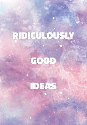 Book cover for Ridiculously Good Ideas