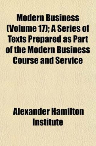 Cover of Modern Business (Volume 17); A Series of Texts Prepared as Part of the Modern Business Course and Service