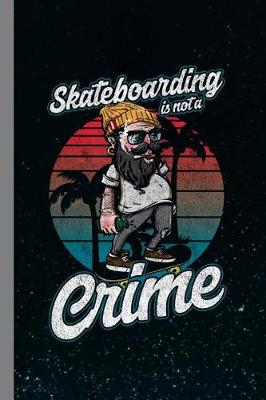 Book cover for Skateboarding Is Not A Crime