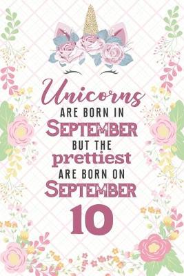 Book cover for Unicorns Are Born In September But The Prettiest Are Born On September 10