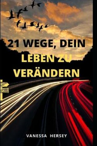 Cover of 21 Wege, Dein Leben Zu Verandern