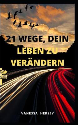 Book cover for 21 Wege, Dein Leben Zu Verandern