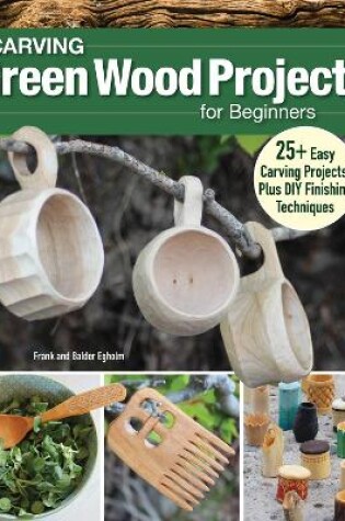 Cover of Carving Green Wood Projects for Beginners