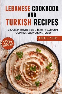 Book cover for Lebanese Cookbook And Turkish Recipes