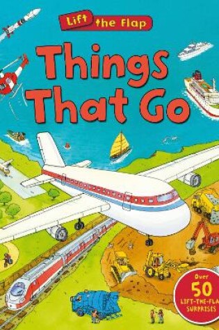 Cover of Things That Go (Lift the Flap)