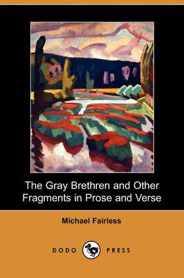 Book cover for The Gray Brethren and Other Fragments in Prose and Verse (Dodo Press)