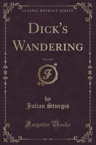 Cover of Dick's Wandering, Vol. 2 of 3 (Classic Reprint)