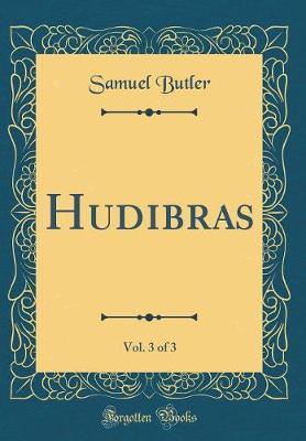 Book cover for Hudibras, Vol. 3 of 3 (Classic Reprint)