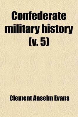 Book cover for Confederate Military History (Volume 5); A Library of Confederate States History