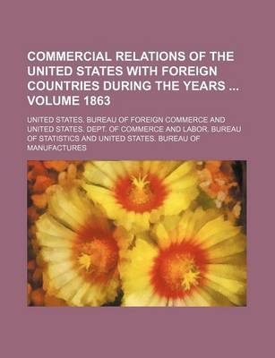 Book cover for Commercial Relations of the United States with Foreign Countries During the Years Volume 1863