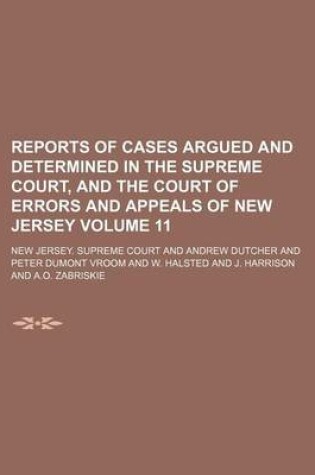 Cover of Reports of Cases Argued and Determined in the Supreme Court, and the Court of Errors and Appeals of New Jersey Volume 11