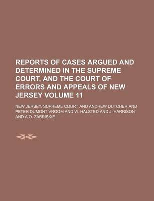 Book cover for Reports of Cases Argued and Determined in the Supreme Court, and the Court of Errors and Appeals of New Jersey Volume 11