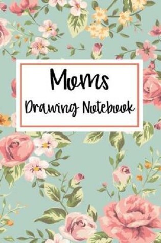 Cover of Moms Drawing Notebook