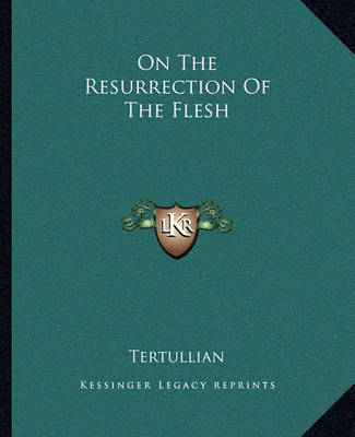 Cover of On the Resurrection of the Flesh