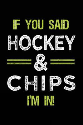 Book cover for If You Said Hockey & Chips I'm In