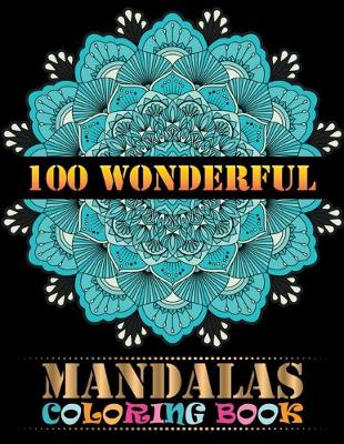 Book cover for 100 Wonderful Mandalas Coloring Book