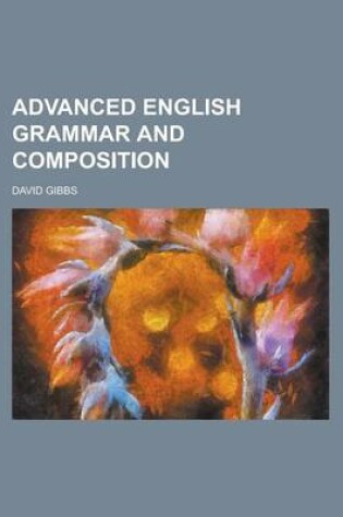 Cover of Advanced English Grammar and Composition