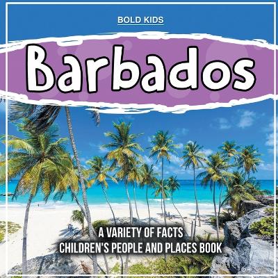 Book cover for Barbados A Variety Of Facts Children's People And Places Book