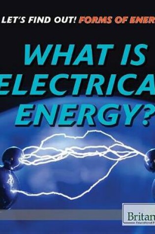 Cover of What Is Electrical Energy?