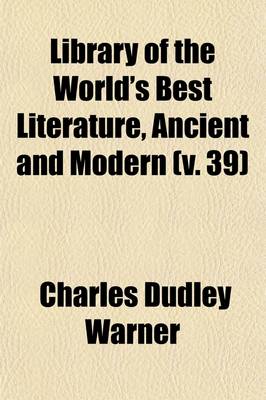 Book cover for Library of the World's Best Literature, Ancient and Modern (Volume 39)