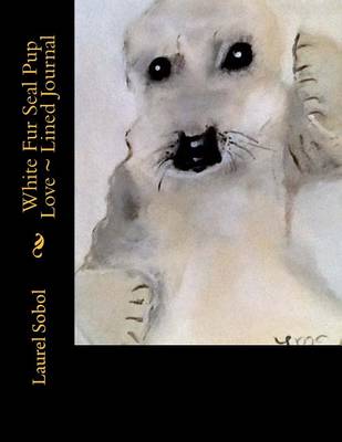 Cover of White Fur Seal Pup Love Lined Journal