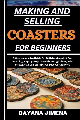 Book cover for Making and Selling Coasters for Beginners