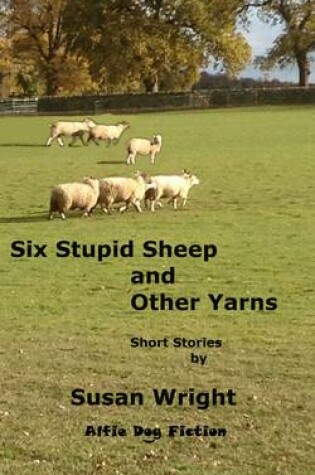 Cover of Six Stupid Sheep and Other Yarns