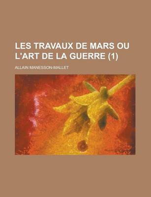 Book cover for Les Travaux de Mars Ou L'Art de La Guerre (1 )