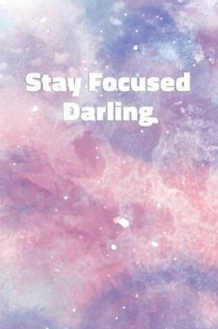 Cover of Stay Focused Darling