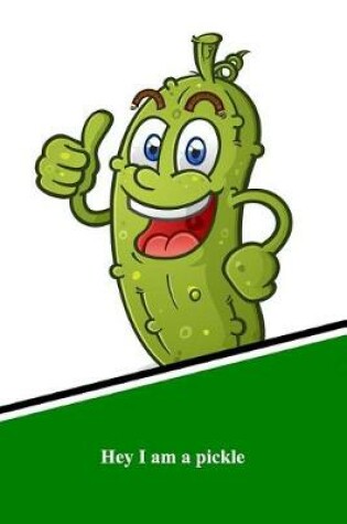 Cover of Hey I Am a Pickle