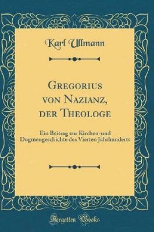 Cover of Gregorius Von Nazianz, Der Theologe