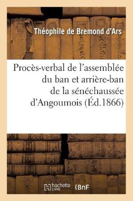 Cover of Proces-Verbal de l'Assemblee Du Ban Et Arriere-Ban de la Senechaussee d'Angoumois (Ed.1866)