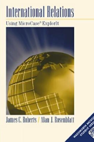 Cover of International Relations : An Introduction Using MicroCase ExplorIt