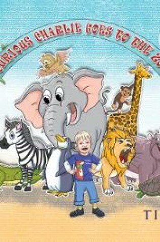 Cover of Curious Charlie Goes To The Zoo
