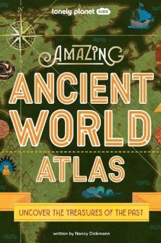 Cover of Lonely Planet Kids Amazing Ancient World Atlas 1