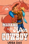 Book cover for Married to the Alien Cowboy