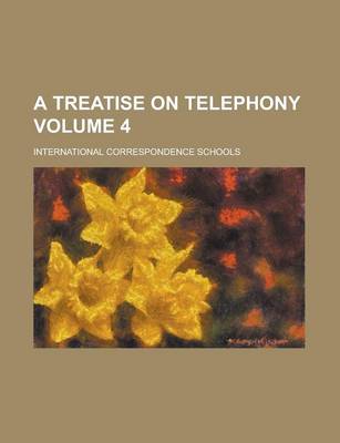 Book cover for A Treatise on Telephony Volume 4