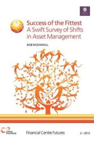 Cover of Success of the Fittest: A Swift Survey of Shifts in Asset Management