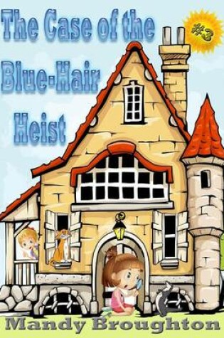 Cover of The Case of the Blue-Hair Heist