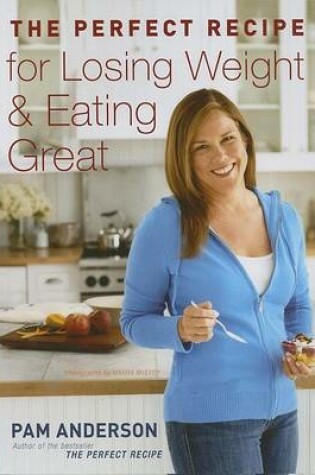 Cover of The Perfect Recipe for Losing Weight and Eating Great