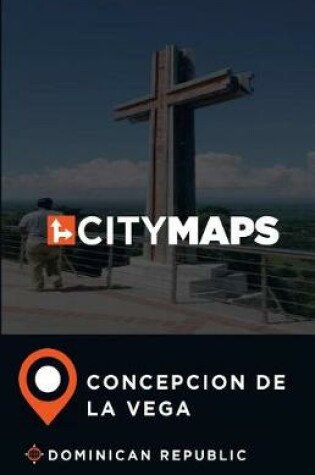 Cover of City Maps Concepcion de La Vega Dominican Republic